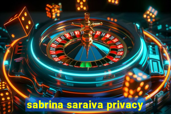 sabrina saraiva privacy